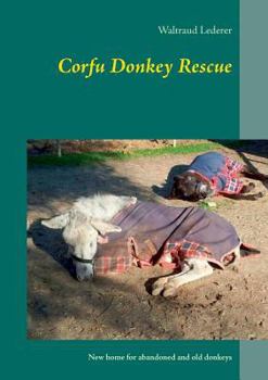 Paperback Corfu Donkey Rescue: New home for abandoned and old donkeys Book