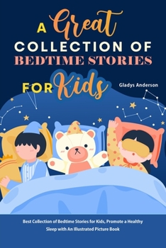 Paperback A Great Collection of Bedtime Stories for Kids: Best Collection of Bedtime Stories for Kids, Promote a Healthy Sleep with An Illustrated Picture Book