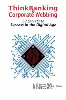 Paperback ThinkBanking & Corporate Webbing: 50 Secrets to Success in the Digital Age Book