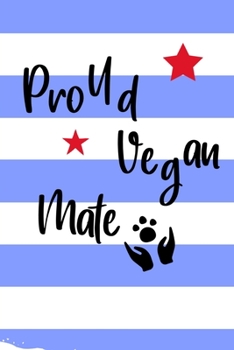 Paperback Proud Vegan Mate: Gifts For Vegans - College Ruled Lined Notebook Journal 100 Pages 6 x 9 Sheet Size Book