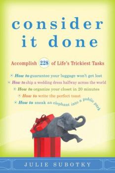 Paperback Consider It Done: Accomplish 228 of Life's Trickiest Tasks Book