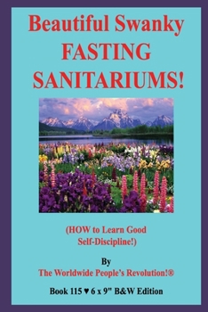 Beautiful Swanky FASTING SANITARIUMS!: (HOW to Learn Good Self-Discipline!)