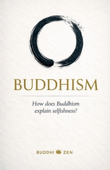 Paperback Buddhism: How does Buddhism explain selfishness? Book
