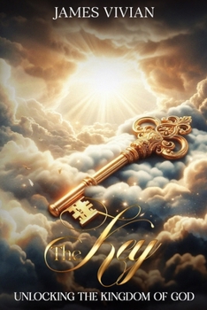 Paperback The Key: Unlocking the Kingdom of God Book