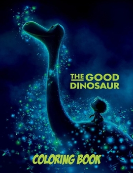 Good Dinosaur Coloring Book: Coloring Book for Kids and Adults with Fun, Easy, and Relaxing Coloring Pages (Coloring Books for Adults and Kids 2-4 4-8 8-12+)