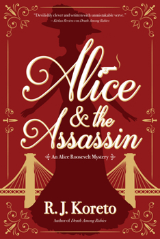 Alice and the Assassin - Book #1 of the Alice Roosevelt Mystery 