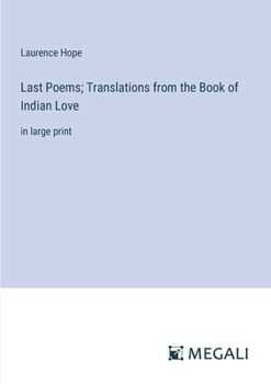 Paperback Last Poems; Translations from the Book of Indian Love: in large print Book