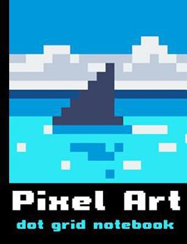 Pixel Art Dot Grid Notebook: 100 Page Double-Sided Dot Grid - Perfect for Drawing 8-Bit Style Art - Create Your Own Gamer Style Adventurer Cube Art