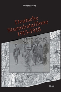 Paperback Deutsche Sturmbataillone 1915-1918: Der Kaiserstuhl und das Markgräflerland als Geburtsstätte und Standort deutscher Sturmbataillone des Ersten Weltkr [German] Book
