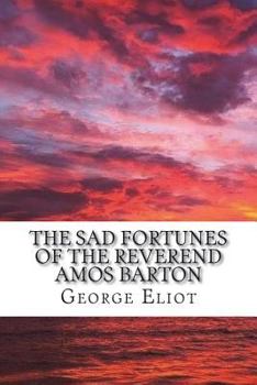 The Sad Fortunes Of The Reverend Amos Barton