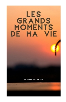 Paperback Les grands moments de ma vie [French] Book