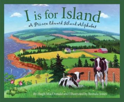 I is for Island: A Prince Edward Island Alphabet - Book  of the Discover Canada Province by Province