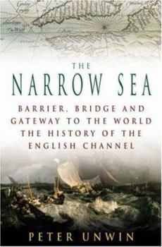 Paperback The Narrow Sea: Barrier, Bridge and Gateway to the World: The Story of the English Channel Book