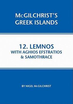 Lemnos with Aghios Efstratios & Samothrace: McGilchrist's Greek Islands Book 12 - Book #12 of the McGilchrist's Greek Islands