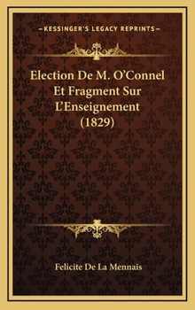 Election De M. O'Connel Et Fragment Sur L'Enseignement (1829)