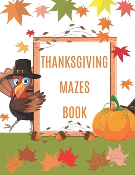 Paperback Thanksgiving Mazes Book: A Fun Interactive Book Gift For Toddlers Pre-Schoolers and Kids 3-6 Book