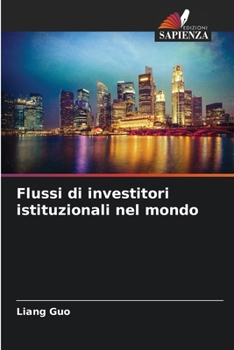 Flussi di investitori istituzionali nel mondo (Italian Edition)