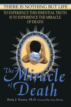 Paperback The Miracle of Death: There Is Nothing But Life Book