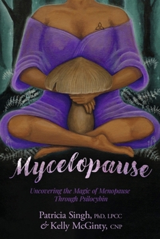 Paperback Mycelopause: Uncovering the Magic of Menopause Through Psilocybin Book