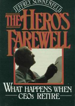 Hardcover The Hero's Farewell: What Happens When Ceos Retire Book