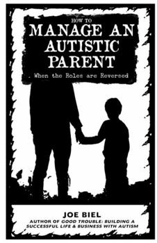 Paperback How to Manage an Autistic Parent: When the Roles Are Reversed Book
