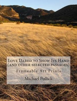 Paperback Love Dared to Show Its Hand (and Other Selected Passages): Frameable Art Prints Book