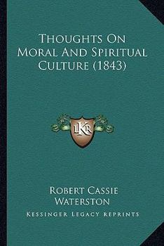 Paperback Thoughts On Moral And Spiritual Culture (1843) Book