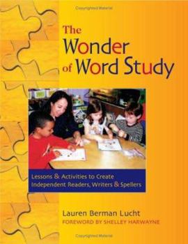 Paperback The Wonder of Word Study: Lessons and Activities to Create Independent Readers, Writers, and Spellers Book