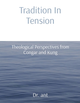 Paperback Tradition In Tension: Theological Perspectives from Congar and Kung Book