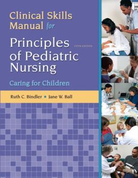 Paperback Clinical Skills Manual for Principles of Pediatric Nursing: Caring for Children Book