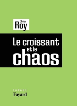 Paperback Le croissant et le chaos [French] Book