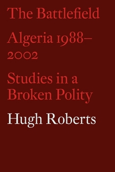 Paperback The Battlefield: Algeria 1988-2002: Studies in a Broken Polity Book