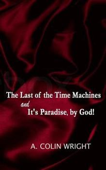 Paperback The LAST of the TIME MACHINES & It's PARADISE, BY GOD! Book