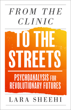 Paperback From the Clinic to the Streets: Psychoanalysis for Revolutionary Futures Book