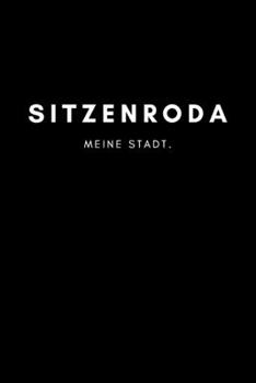 Sitzenroda: Notizbuch, Notizblock, Notebook | 120 freie Seiten mit Rahmen, DIN A5 (6x9 Zoll) | Notizen, Termine, Ideen, Skizzen, Planer, Tagebuch, ... Region, Liebe und Heimat (German Edition)