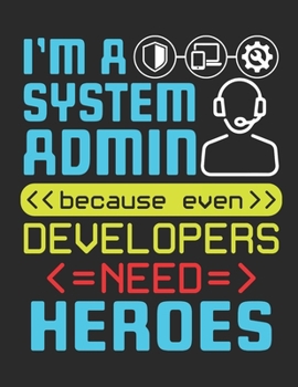 Paperback I'm A System Admin Because Even Developers Need Heroes: System Administrator 2020 Weekly Planner (Jan 2020 to Dec 2020), Paperback 8.5 x 11, Sys Admin Book