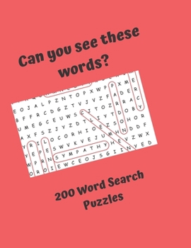 Can you see these words? 200 Word Search Puzzles: Word Search Puzzles for everyone, good fun for the whole family
