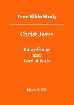 Paperback True Bible Study - Christ Jesus King of kings and Lord of lords Book