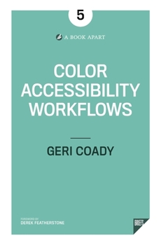 Color Accessibility Workflows - Book #5 of the A Book Apart Briefs