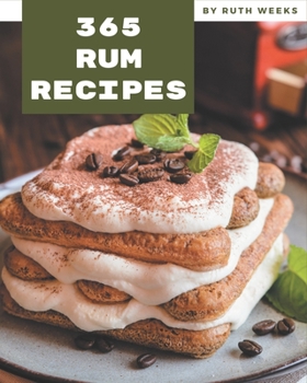 Paperback 365 Rum Recipes: A Rum Cookbook Everyone Loves! Book