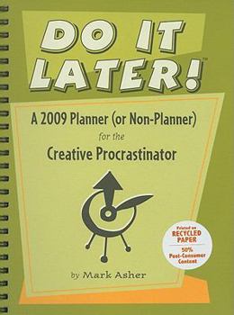 Do It Later! Planner (or Non-Lanner) for the Creative Procrastinator