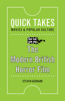 The Modern British Horror Film - Book  of the Quick Takes: Movies and Popular Culture