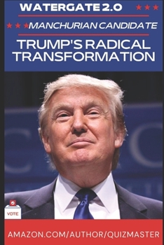 Paperback Watergate 2.0: The Manchurian President? Trump's Radical Transformation of American Politics Book