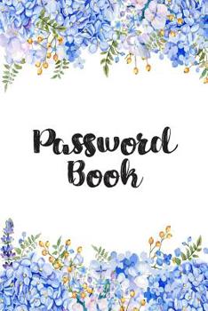 Password Book: Blue Floral Password Organizer Alphabetical Logbook - Never Forget Passwords, Usernames, Login & Other Internet Information!