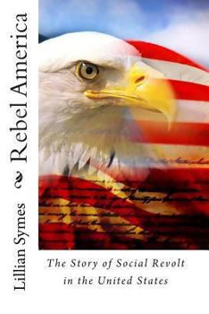 Rebel America: An Informal History of Social Revolt in the United States