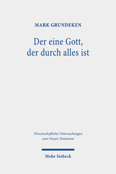 Hardcover Der Eine Gott, Der Durch Alle Ist: Epheser 4,6 Im Kontext Antiker Diskurse Uber Gott Und Die Welt [German] Book