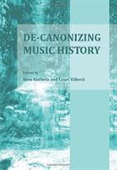 Hardcover De-Canonizing Music History Book