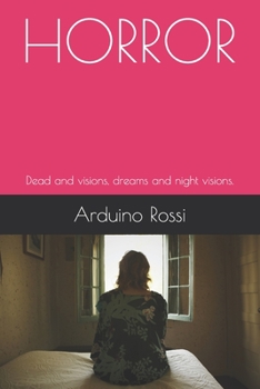 HORROR: Dead and visions, dreams and night visions.