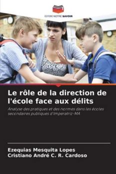 Le rôle de la direction de l'école face aux délits: Analyse des pratiques et des normes dans les écoles secondaires publiques d'Imperatriz-MA (French Edition)