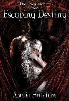 Escaping Destiny - Book #3 of the Fae Universe 